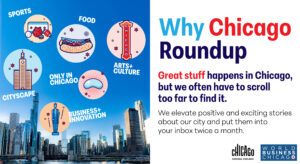 Why Chicago Roundup Great stuff happens in Chicago, but we often have to scroll too far to find it. We elevate positive and exciting stories about our city and put them into your inbox twice a month.